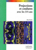 Projections Et Coulures Avec Les 3 4 Ans (1999) De Aline Rutily - 0-6 Years Old