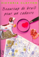 Beaucoup De Bruit Pour Un Cadavre (2004) De Victoria Clayton - Autres & Non Classés