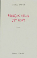 François Villon Est Mort (2002) De Jean-Paul Goffin - Autres & Non Classés