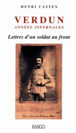 Verdun Années Infernales : Lettres D'un Soldat Au Front (1998) De Henri Castex - Guerre 1914-18