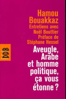 Aveugle, Arabe Et Homme Politique, ça Vous étonne ? (2011) De Hamou Bouakkaz - Politik