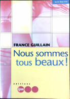 Nous Sommes Tous Beaux (2001) De France Guillain - Gesundheit