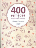 400 Remèdes De Grands-mères (2010) De Philippe Chavanne - Santé