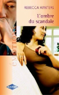 L'ombre Du Scandale (2004) De Rebecca Winters - Romantique