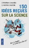 150 Idées Reçues Sur La Science (2012) De Claudine Camara - Sciences