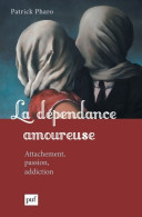 La Dépendance Amoureuse : Attachement Passion Addiction (2015) De Patrick Pharo - Wetenschap