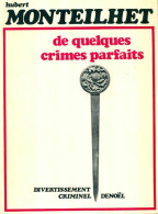 De Quelques Crimes Parfaits (1969) De Hubert Monteilhet - Autres & Non Classés