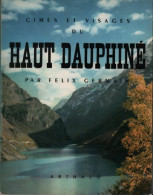 Cimes Et Visages Du Haut Dauphiné (1955) De Félix Germain - Aardrijkskunde