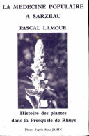 La Médecine Populaire à Sarzeau : Histoire Des Plantes Dans La Presqu'île De Rhuys (1984) De Pascal Lamou - Gezondheid