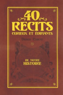 40 Récits Curieux Et édifiants De Notre Histoire (2008) De Didier Chirat - Histoire