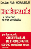 Homéopathie. La Médecine De Mes Semblables (1988) De Horvilleur A - Santé