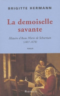 Une Demoiselle Savante. Histoire D'Anne-Marie De Schurman (2003) De Brigitte Hermann - Historisch