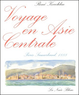 Voyage En Asie Centrale. Paris-Samarkand 1888 (2002) De René Koechlin - Toerisme