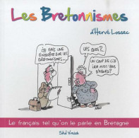 Les Bretonnismes (2010) De Hervé Lossec - Sonstige & Ohne Zuordnung