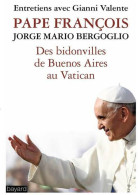 Des Bidonvilles De Buenos Aires Au Vatican (2013) De Pape François - Godsdienst