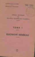 Collection Des Manuels Du Sous-officier Spécaliste Des Transmissions Tome Iélectricité Génarale (1954) De C - Autres & Non Classés