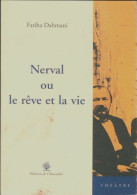 Nerval Ou Le Rêve Et La Vie (2006) De Fatiha Dahmani - Sonstige & Ohne Zuordnung