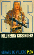 Kill Henry Kissinger ! (1974) De Gérard De Villiers - Anciens (avant 1960)