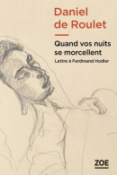 Quand Vos Nuits Se Morcellent : Lettre à Ferdinand Hodler (2018) De Daniel De Roulet - Kunst