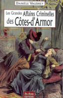 Les Grandes Affaires Criminelles Des Côtes D'Armor (2007) De Danièle Vaudrey - Histoire