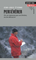 Persévérer : On Ne Repousse Pas Ses Limites, On Les Découvre (2015) De Jean-Louis Etienne - Sonstige & Ohne Zuordnung