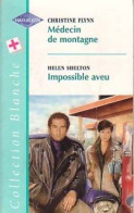 Médecin De Montagne / Impossible Aveu (1999) De Helen Flynn - Romantiek