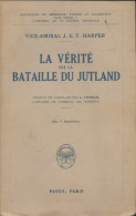 La Vérité Sur La Bataille Du Jutland (1928) De Vice-Amiral Harper - Autres & Non Classés