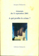 Attentats Du 11 Septembre 2001. A Qui Profite Le Crime? (0) De Jacques Delacroix - Politik