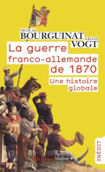 La Guerre Franco-allemande De 1870 : Une Histoire Globale (2020) De Gilles Vogt - Histoire