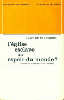 L'église Esclave Ou Espoir Du Monde ? (1971) De Jean De Fabrègues - Religion