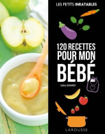 120 Recettes Pour Mon Bébé (2017) De Céline Scharot - Gastronomie