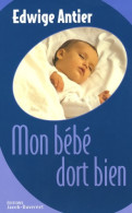 Mon Bébé Dort Bien (2008) De Edwige Antier - Non Classés