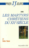 Les Martyrs Chrétiens Du XXe Siècle (2005) De Didier Rance - Religion