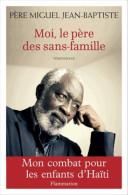 Moi Le Père Des Sans Famille : Mon Combat Pour Haïti (2015) De Didier François - Aardrijkskunde