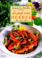La Grande Cuisine Aux Herbes Algues Fruits Et Fleurs (2000) De Jacques Le Divellec - Gastronomie