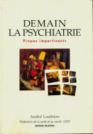 Demain La Psychiatrie. Propos Impertinents (1994) De André Loubière - Psychologie & Philosophie