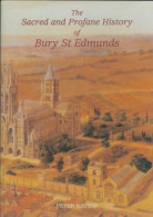 The Saced And Profane History Of Bury St Edmunds (1998) De Peter Bishop - Geschichte