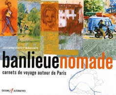 Banlieue Nomade : Carnets De Voyage Autour De Paris (2006) De Antonia Neyrins - Art