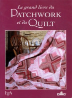 Le Grand Livre Du Patchwork Et Du Quilt (1996) De Collectif - Voyages