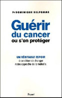 Guérir Du Cancer Et S'en Protéger (2005) De Dominique Belpomme - Gesundheit