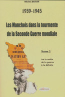 Les Manchois Dans La Tourmente De La Seconde Guerre Mondiale Tome II (2004) De Michel Boivin - History