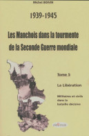 Les Manchois Dans La Tourmente De La Seconde Guerre Mondiale Tome V (2004) De Michel Boivin - Geschichte