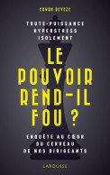 Le Pouvoir Rend-il Fou ? : Enquête Au C Ur Du Cerveau De Nos Dirigeants (2020) De Erwan Deveze - Politiek