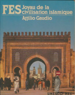 Fes : Joyau De La Civilisation Islamique (1982) De Attilio Gaudio - Tourisme