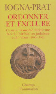 Ordonner Et Exclure (2004) De Dominique Iogna-Prat - Histoire