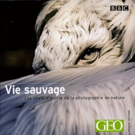 La Vie Sauvage Volume 6 : Les Chefs-d'oeuvres De La Photographie Nature (2004) De Collectif - Nature