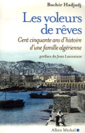 Les Voleurs De Rêves : Cent Cinquante Ans D'histoire D'une Famille Algérienne (2007) De Bachir Hadjadj - Geschichte