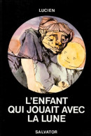 L'enfant Qui Jouait Avec La Lune (1983) De Lucien - Autres & Non Classés
