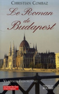 Le Roman De Budapest (2006) De Christian Combaz - Geschichte