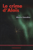Le Crime D'aloïs (2007) De Marie Liandier - Andere & Zonder Classificatie